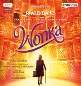 Wonka - Das Hörbuch zum Film - Roald Dahl, Sibéal Pounder