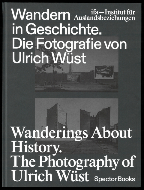 Wandern in Geschichte. Die Fotografie von Ulrich Wüst