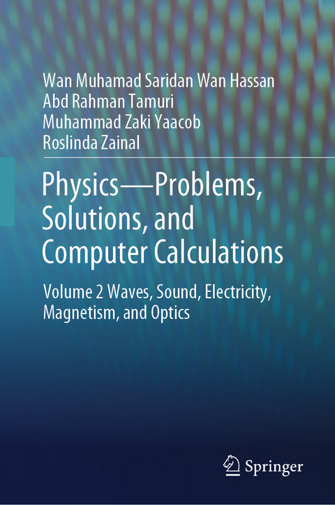 Physics—Problems, Solutions, and Computer Calculations - Wan Muhamad Saridan Wan Hassan, Abd Rahman Tamuri, Muhammad Zaki Yaacob, Roslinda Zainal