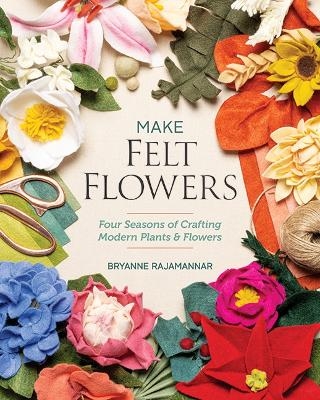 Make Felt Flowers - Bryanne Rajamannar