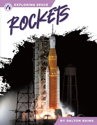 Exploring Space: Rockets - Dalton Rains
