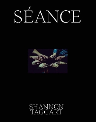 Shannon Taggart: Séance - 