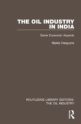 The Oil Industry in India - Biplab Dasgupta