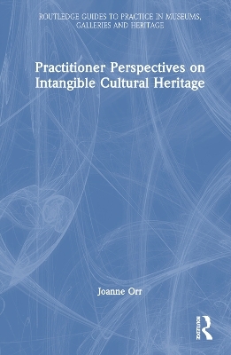 Practitioner Perspectives on Intangible Cultural Heritage - Joanne Orr