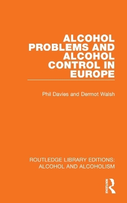 Alcohol Problems and Alcohol Control in Europe - Phil Davies, Dermot Walsh