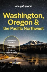 Lonely Planet Washington, Oregon & the Pacific Northwest - Lonely Planet; Bigg, Margot; Bujan, Bianca; Fralic, Brandon; Hsu Oh, Leslie