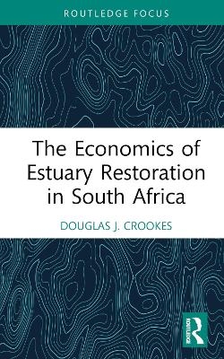 The Economics of Estuary Restoration in South Africa - Douglas J. Crookes