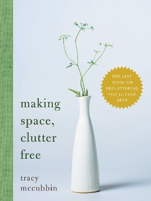 Making Space, Clutter Free - Tracy McCubbin
