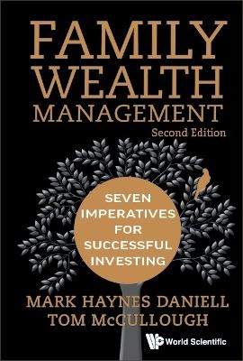 Family Wealth Management: Seven Imperatives For Successful Investing - Mark Haynes Daniell, Tom McCullough