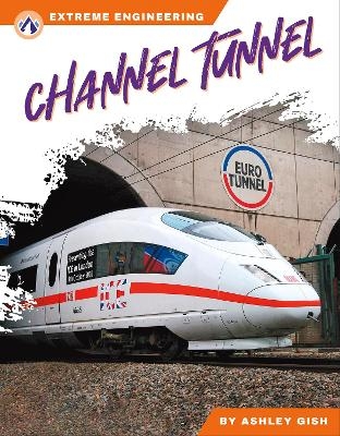 Extreme Engineering: Channel Tunnel - Ashley Gish