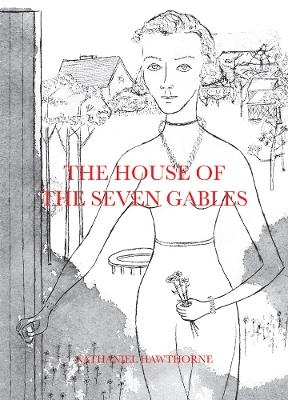 The House of the Seven Gables - Nathaniel Hawthorne