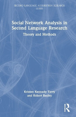 Social Network Analysis in Second Language Research - Kristen Kennedy Terry, Robert Bayley