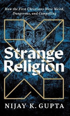 Strange Religion - Nijay K Gupta