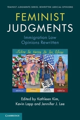 Feminist Judgments: Immigration Law Opinions Rewritten - 
