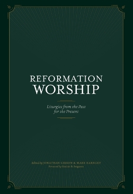Reformation Worship - Jonathan Gibson, Mark Earngey