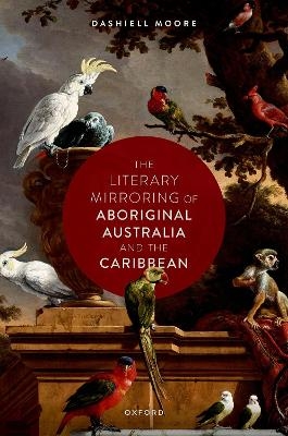 The Literary Mirroring of Aboriginal Australia and the Caribbean - Dashiell Moore