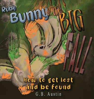 Ruby Bunny and The Big Fall - G B Austin Austin