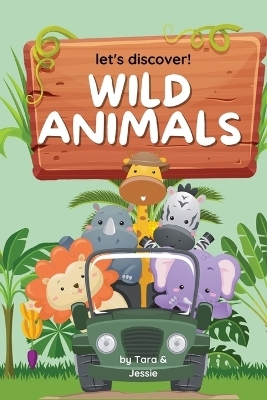 Let's Discover! Wild Animals - Jessie Johnson, Tara Johnson
