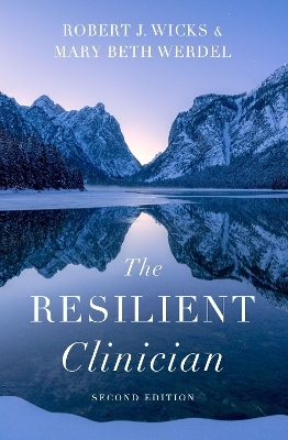 The Resilient Clinician - Robert J. Wicks, Mary Beth Werdel