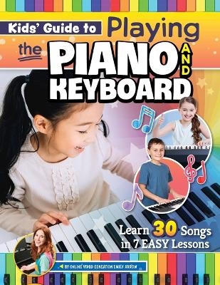 Kids' Guide to Playing the Piano and Keyboard - Emily Arrow