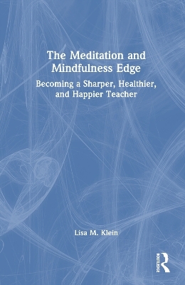 The Meditation and Mindfulness Edge - Lisa M. Klein