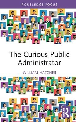 The Curious Public Administrator - William Hatcher