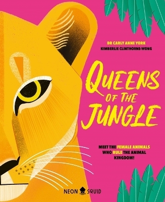 Queens of the Jungle - Dr Carly Anne York,  Neon Squid