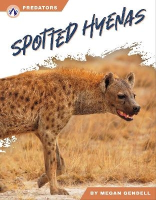 Predators: Spotted Hyenas - Megan Gendell