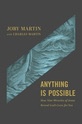 Anything Is Possible - Charles Martin, Joby Martin