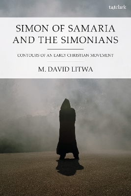 Simon of Samaria and the Simonians - Dr M. David Litwa