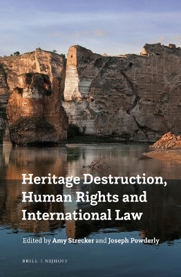 Heritage Destruction, Human Rights and International Law - 