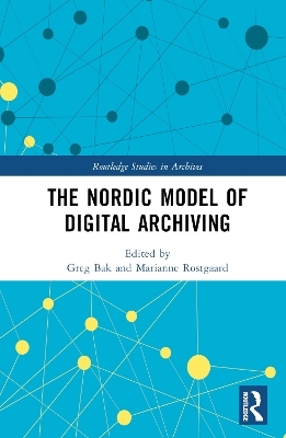 The Nordic Model of Digital Archiving - 