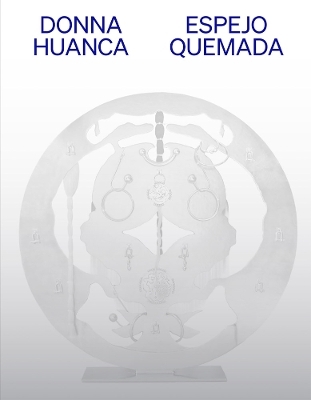 Donna Huanca: Espejo Quemada - 