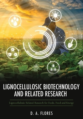 Lignocellulosic Biotechnology and Related Research - D A Flores