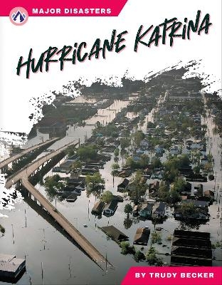 Major Disasters: Hurricane Katrina - Trudy Becker