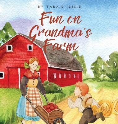 Fun on Grandma's Farm - Jessie Johnson, Tara Johnson