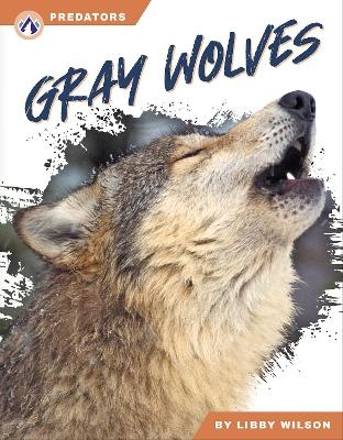 Predators: Gray Wolves - Libby Wilson
