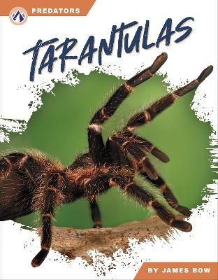 Predators: Tarantulas - James Bow
