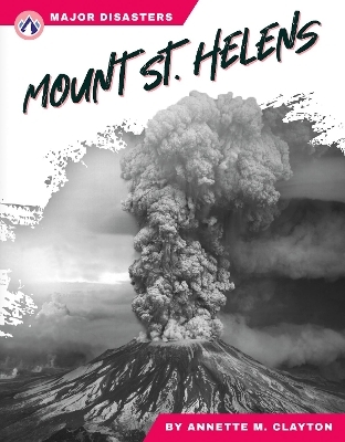 Major Disasters: Mount St. Helens - Annette M. Clayton