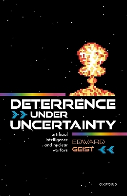 Deterrence under Uncertainty: - Dr Edward Geist