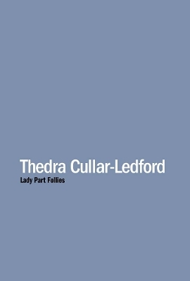 Thedra Cullar-Ledford: Lady Part Follies - 