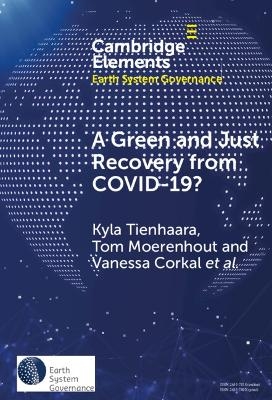 A Green and Just Recovery from COVID-19? - Kyla Tienhaara, Tom Moerenhout, Vanessa Corkal, Joachim Roth, Hannah Ascough