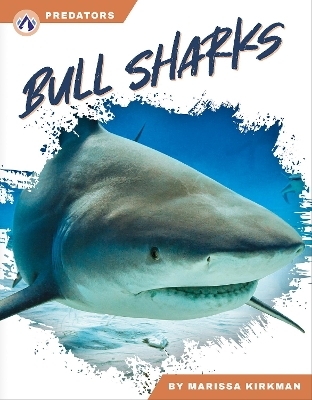 Predators: Bull Sharks - Marissa Kirkman
