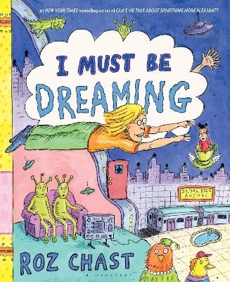 I Must Be Dreaming - Roz Chast