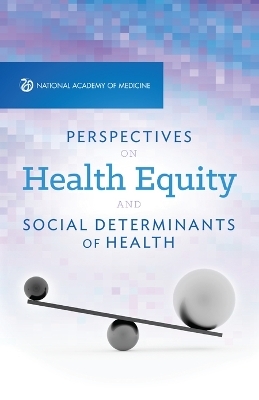 Perspectives on Health Equity and Social Determinants of Health -  National Academy of Medicine