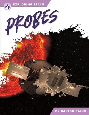 Exploring Space: Probes - Dalton Rains