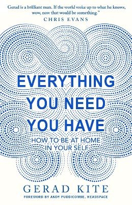 Everything You Need You Have - Gerad Kite