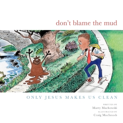 Don't Blame the Mud - Marty Machowski