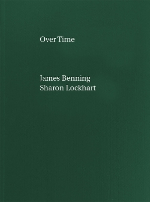 James Benning, Sharon Lockhart: Over Time - 