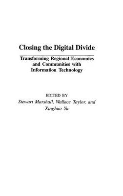 Closing the Digital Divide -  Marshall Stewart Marshall,  Taylor Wallace J. Taylor,  Yu Xinghuo Yu